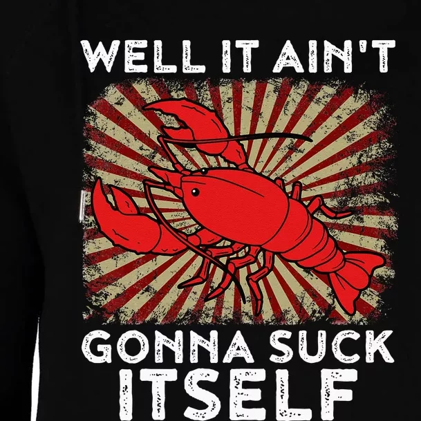 Crawfish Aint Gonna Suck Itself Crawfish Boil Womens Funnel Neck Pullover Hood