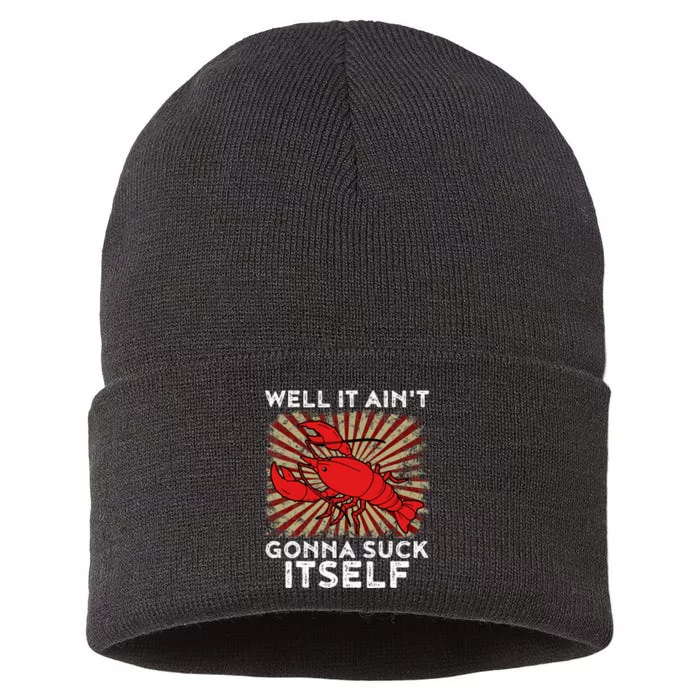 Crawfish Aint Gonna Suck Itself Crawfish Boil Sustainable Knit Beanie