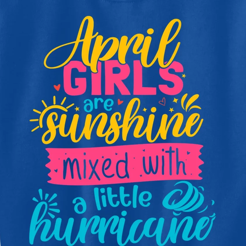 Classic April Girl Are Sunshine Mixed With Hurricane Great Gift Kids Sweatshirt