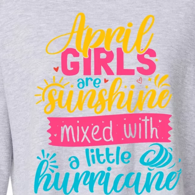 Classic April Girl Are Sunshine Mixed With Hurricane Great Gift Cropped Pullover Crew