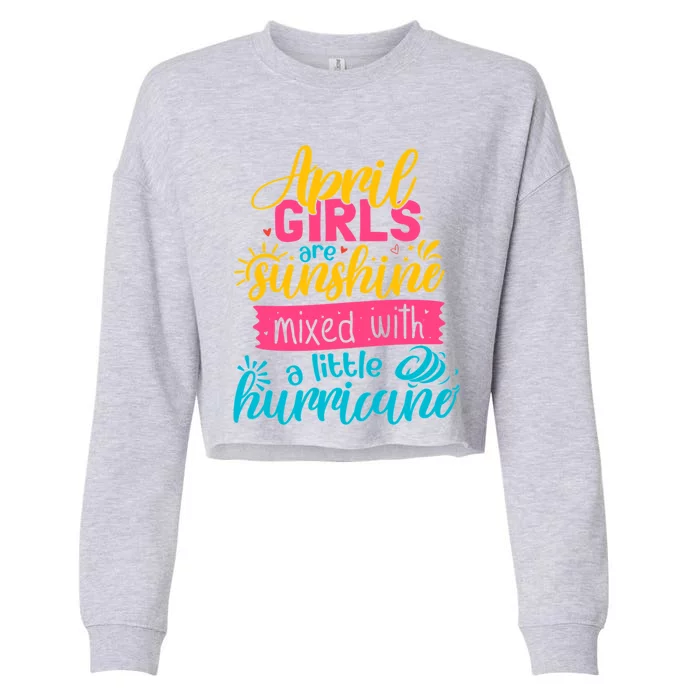 Classic April Girl Are Sunshine Mixed With Hurricane Great Gift Cropped Pullover Crew