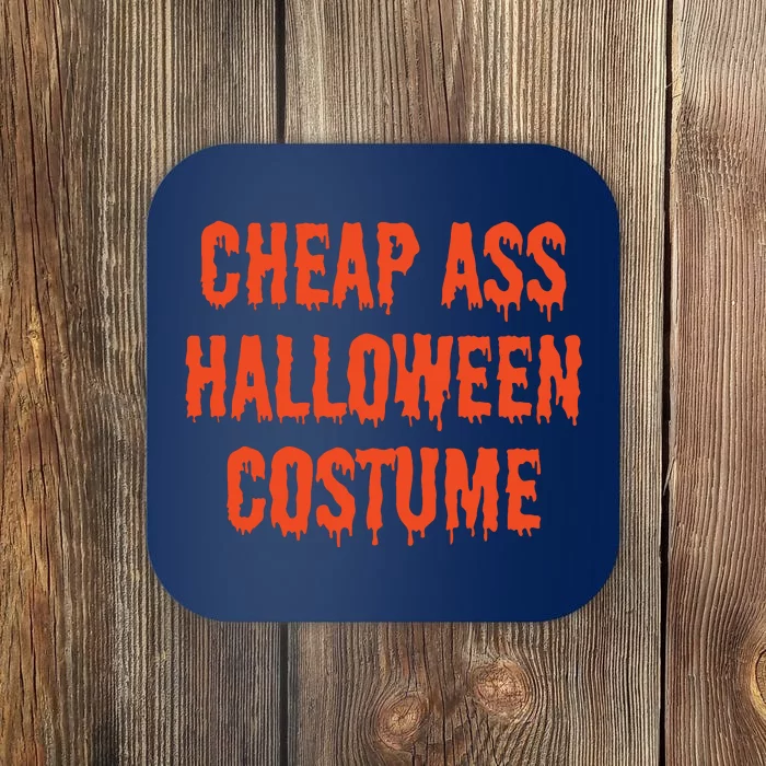 Cheap Ass Halloween Costume Funny Halloween Coaster