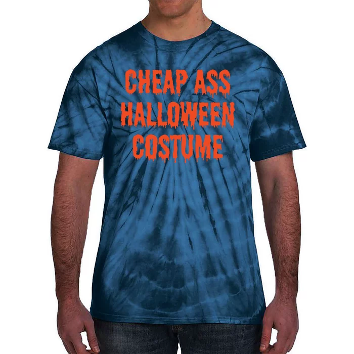 Cheap Ass Halloween Costume Funny Halloween Tie-Dye T-Shirt