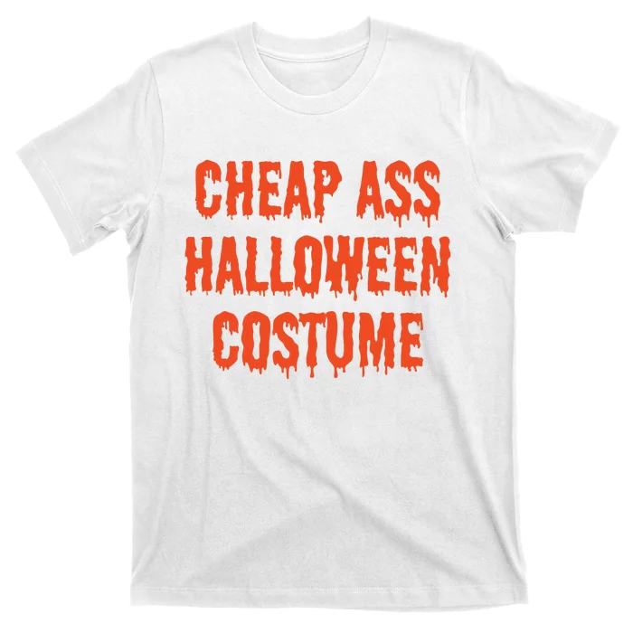 Cheap Ass Halloween Costume Funny Halloween T-Shirt