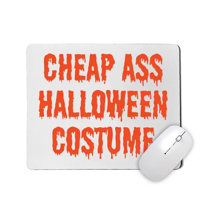 Cheap Ass Halloween Costume Funny Halloween Mousepad