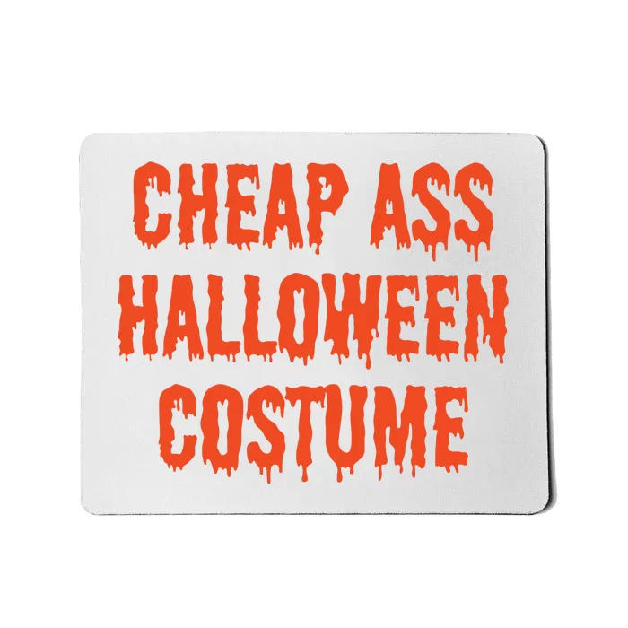 Cheap Ass Halloween Costume Funny Halloween Mousepad