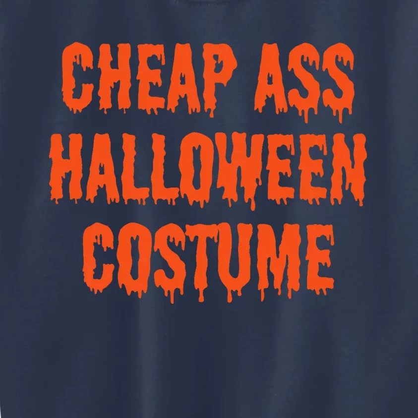 Cheap Ass Halloween Costume Funny Halloween Kids Sweatshirt