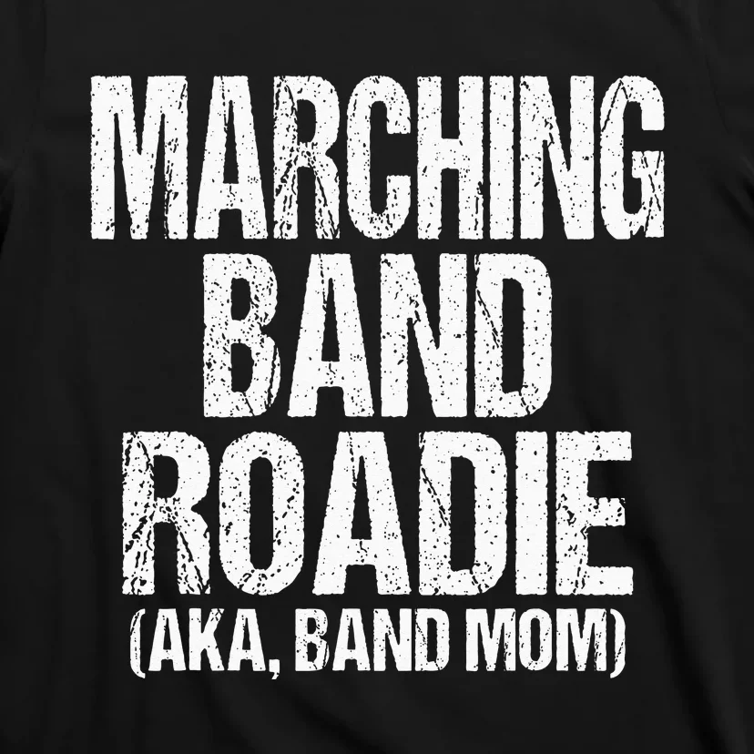 College And High School Marching Band Roadie Band Mom T-Shirt