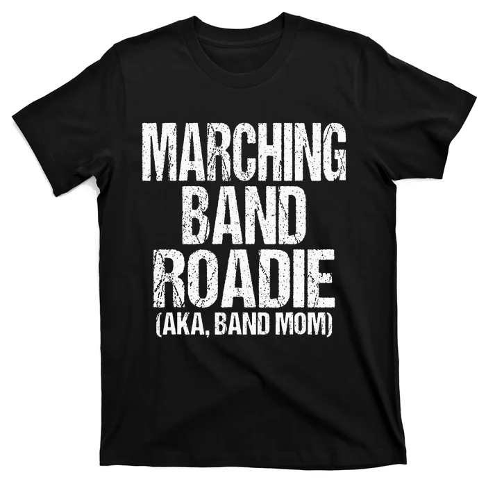 College And High School Marching Band Roadie Band Mom T-Shirt