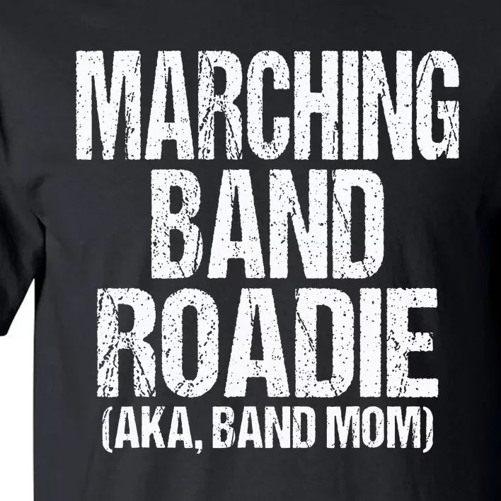 College And High School Marching Band Roadie Band Mom Tall T-Shirt