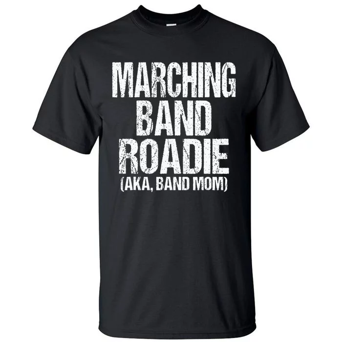 College And High School Marching Band Roadie Band Mom Tall T-Shirt