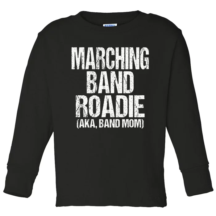 College And High School Marching Band Roadie Band Mom Toddler Long Sleeve Shirt