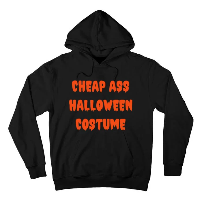 Cheap Ass Halloween Costume Funny Halloween Tall Hoodie