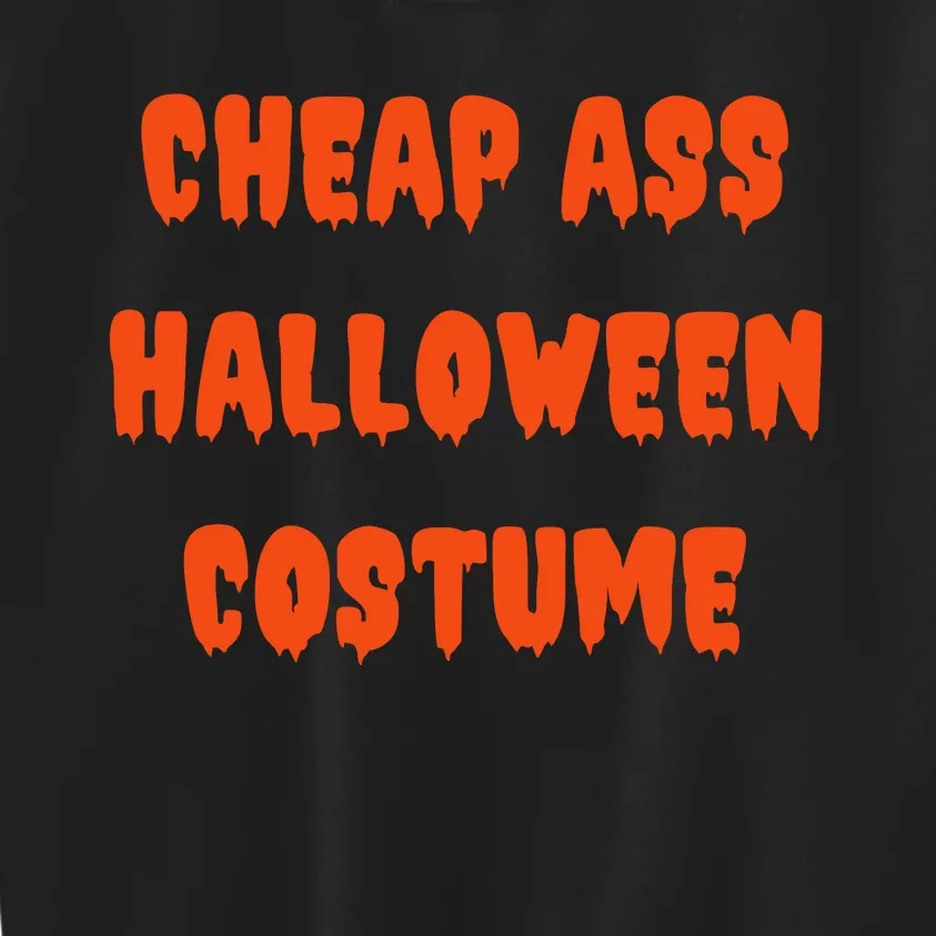 Cheap Ass Halloween Costume Funny Halloween Kids Sweatshirt