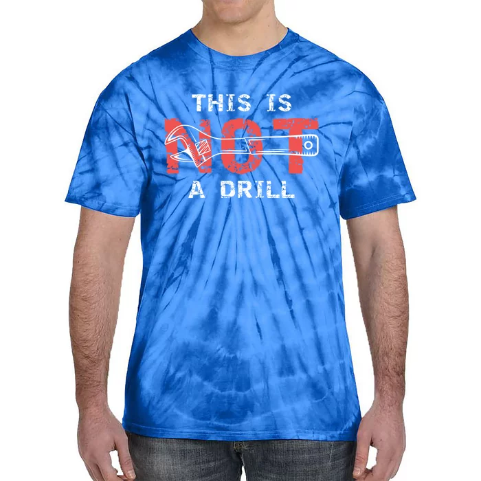 Contractor And Handy And Diy Enthusiasts' This Is Not A Drill Gift Tie-Dye T-Shirt