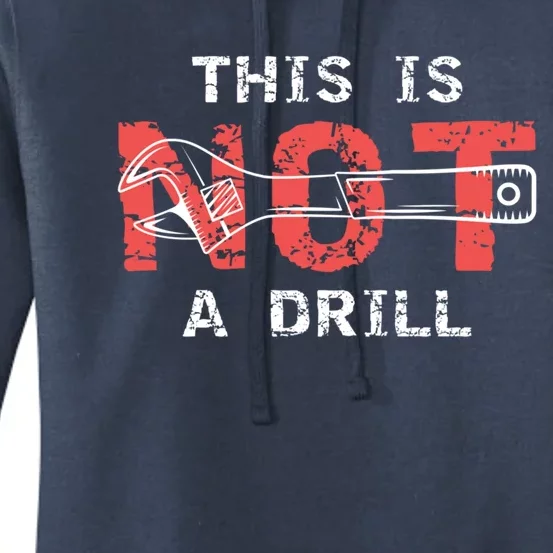 Contractor And Handy And Diy Enthusiasts' This Is Not A Drill Gift Women's Pullover Hoodie