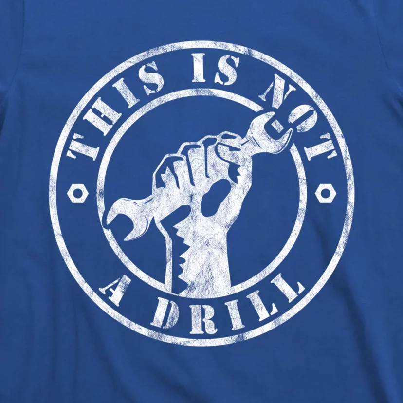 Contractor And Handy And Diy Enthusiasts' This Is Not A Drill Gift T-Shirt