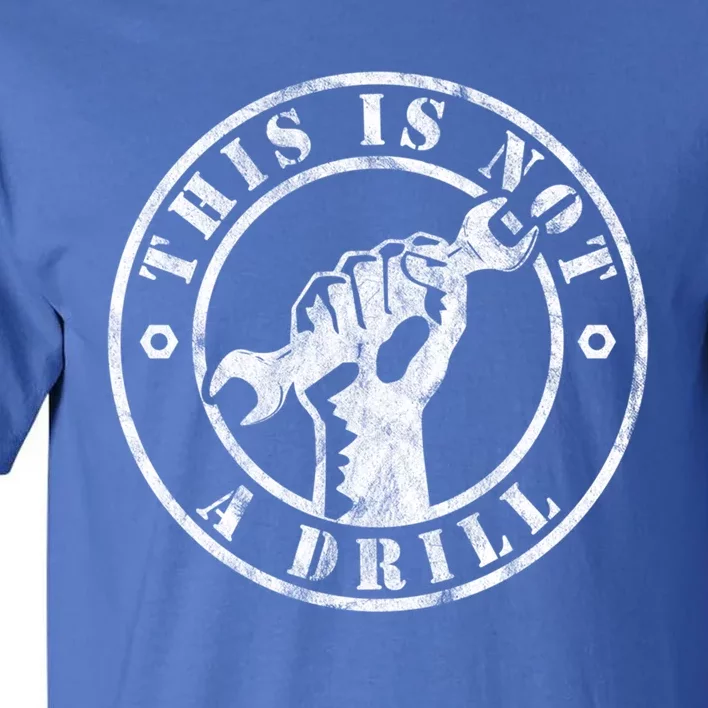 Contractor And Handy And Diy Enthusiasts' This Is Not A Drill Gift Tall T-Shirt