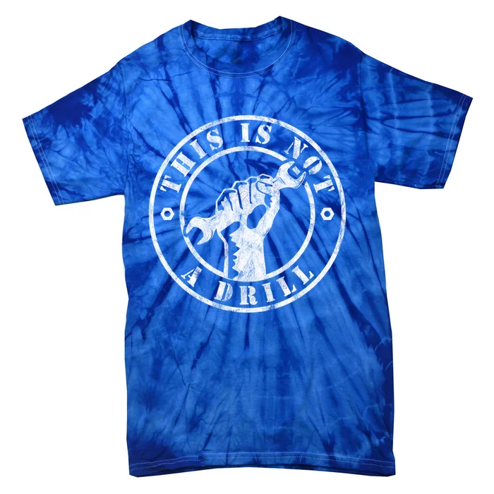 Contractor And Handy And Diy Enthusiasts' This Is Not A Drill Gift Tie-Dye T-Shirt