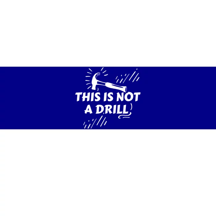 Crafts Artisan Humor Sayings This Is Not A Drill Gift Bumper Sticker