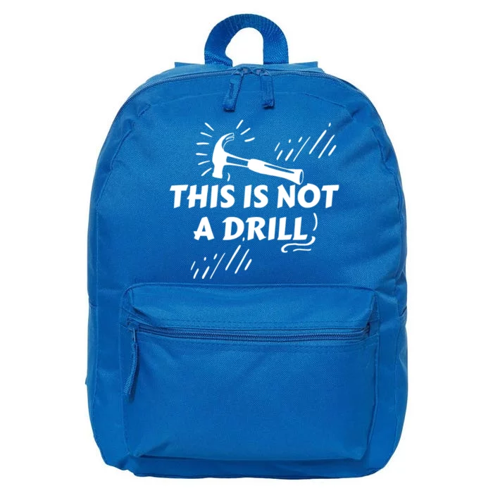 Crafts Artisan Humor Sayings This Is Not A Drill Gift 16 in Basic Backpack