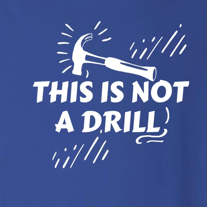 Crafts Artisan Humor Sayings This Is Not A Drill Gift Toddler Long Sleeve Shirt