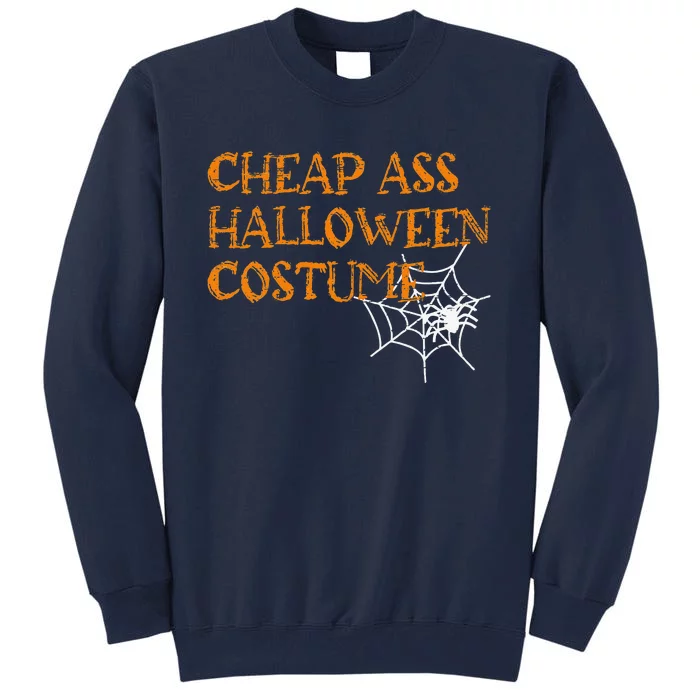 Cheap Ass Halloween Costume Web Spooky Trick Or Treat Design Tall Sweatshirt