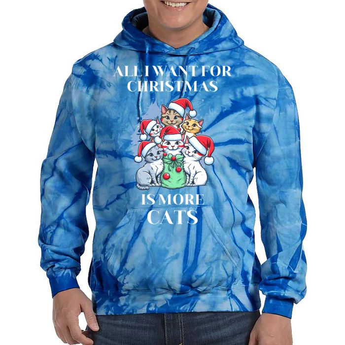 Christmas All I Want For Christmas Is More Cats Cool Gift Tie Dye Hoodie