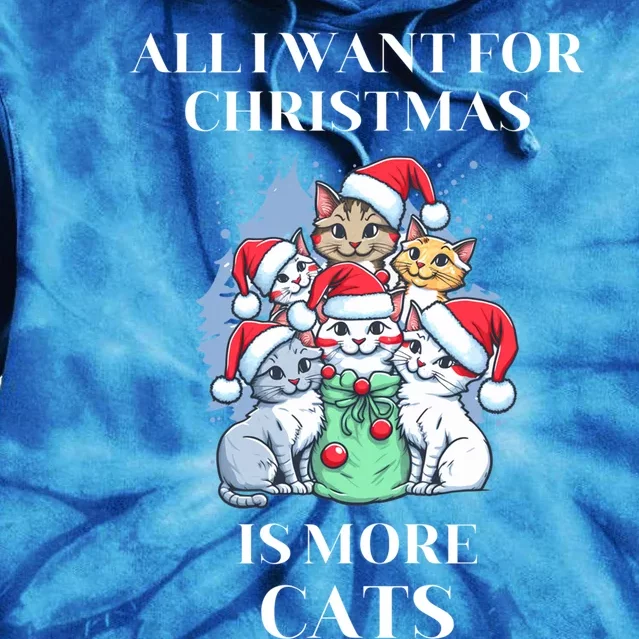 Christmas All I Want For Christmas Is More Cats Cool Gift Tie Dye Hoodie