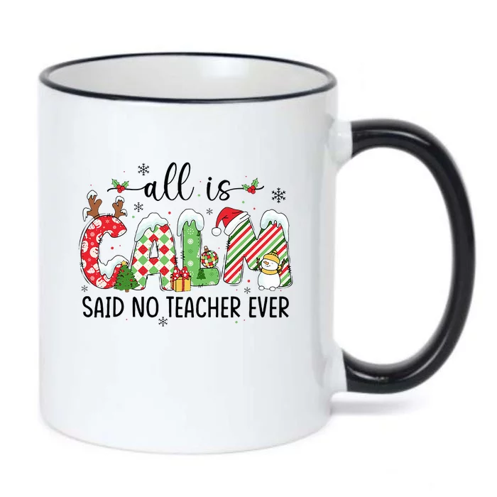 Cute All Is Calm Said No Teacher Ever Teacher Christmas Xmas Black Color Changing Mug