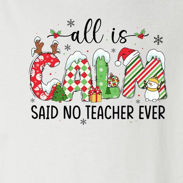 Cute All Is Calm Said No Teacher Ever Teacher Christmas Xmas Toddler Long Sleeve Shirt