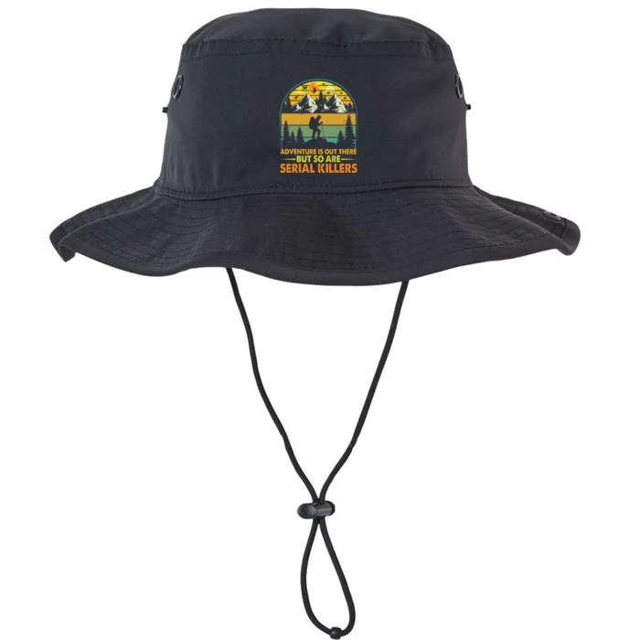 Camping Adventure Is Out There But So Are Serial Killers Legacy Cool Fit Booney Bucket Hat