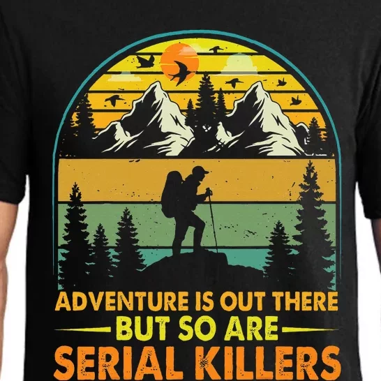 Camping Adventure Is Out There But So Are Serial Killers Pajama Set