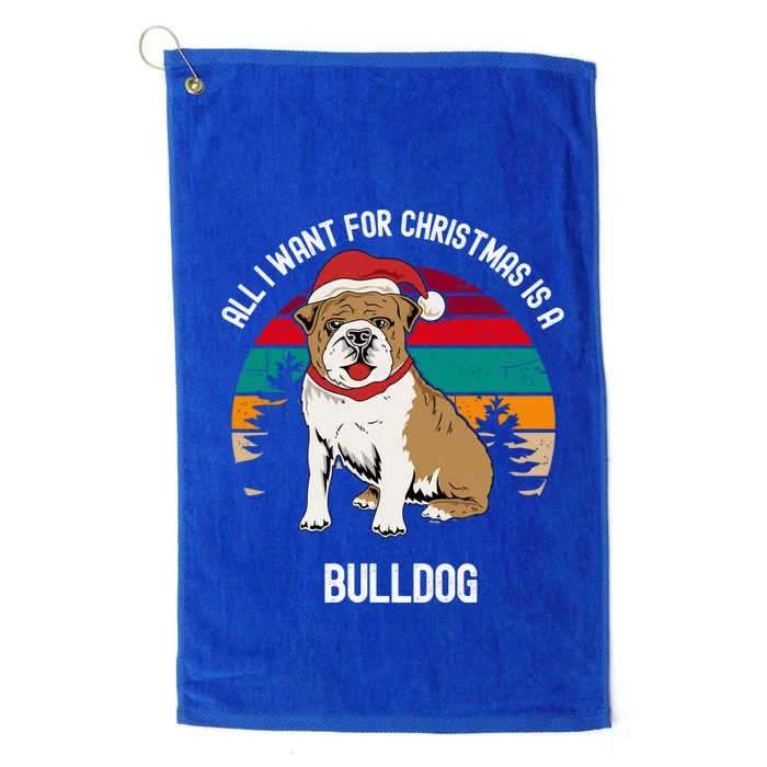 Cute All I Want For Christmas Is A Bulldog Gift Platinum Collection Golf Towel