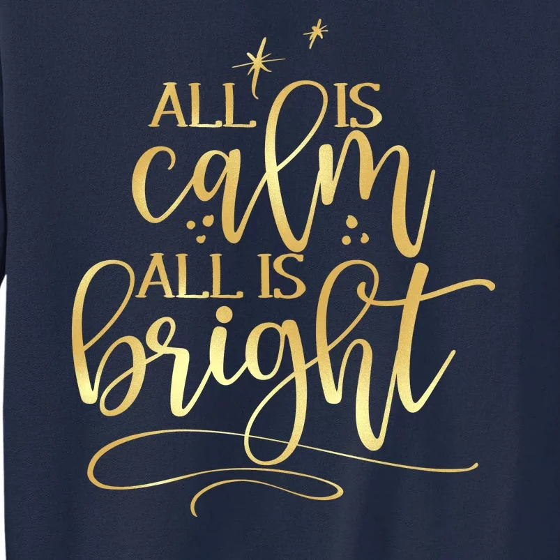 Christmas All Is Calm All Is Bright Tall Sweatshirt