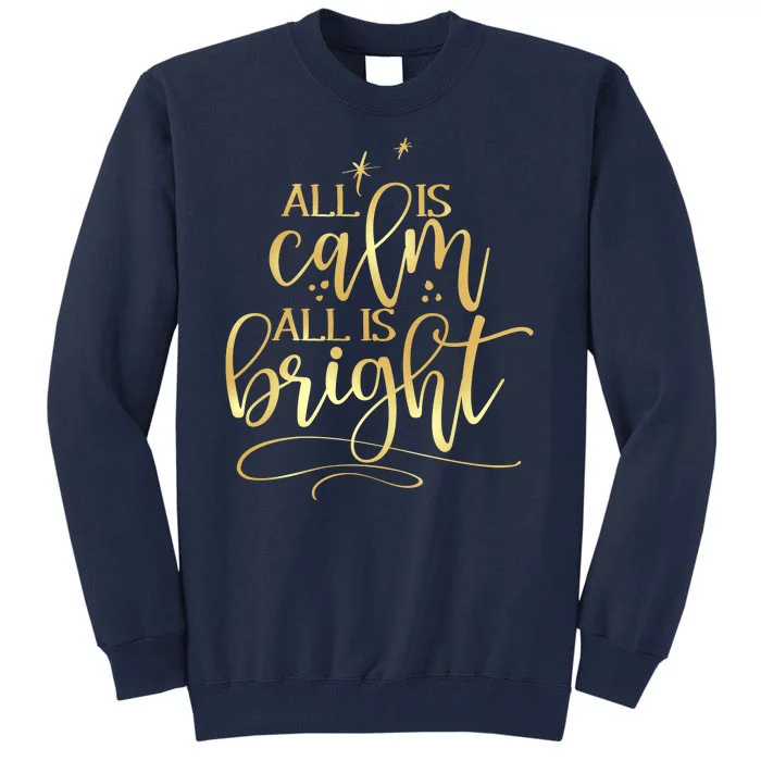 Christmas All Is Calm All Is Bright Tall Sweatshirt