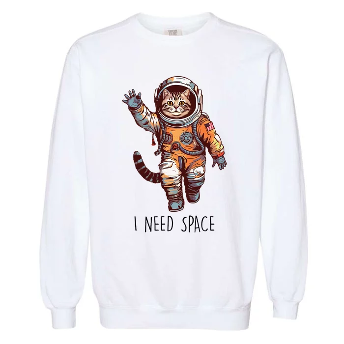 Cat Astronaut I Need Space Universe Outer Space Kitty Lover Garment-Dyed Sweatshirt