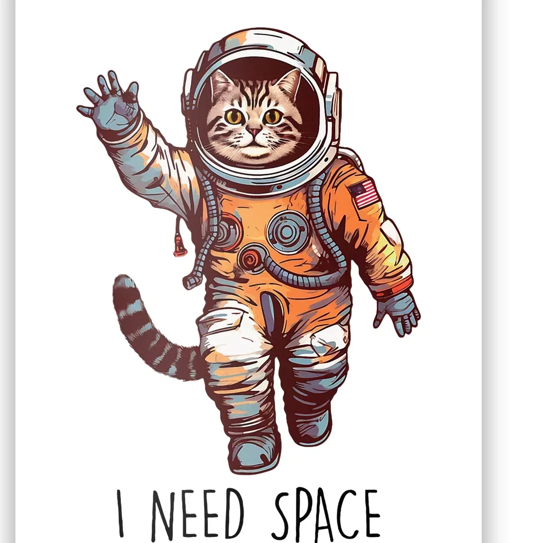 Cat Astronaut I Need Space Universe Outer Space Kitty Lover Poster