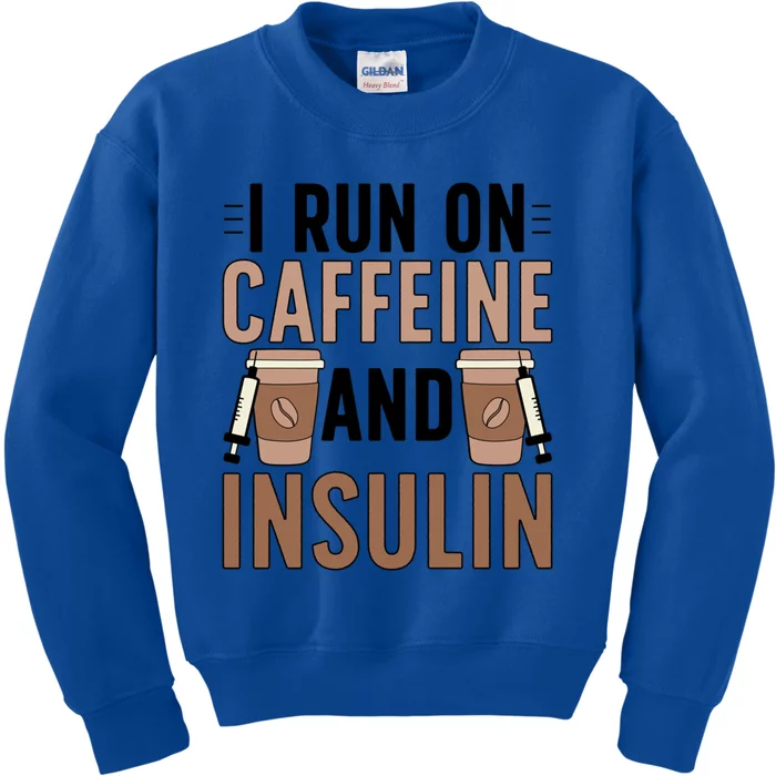 Caffeine And Insulin Diabetes Warrior Diabetes Awareness Meaningful Gift Kids Sweatshirt