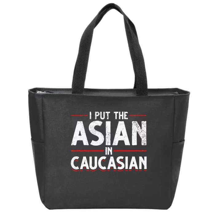 Caucasian Asian Joke Asian I Put The Asian In Caucasian Zip Tote Bag