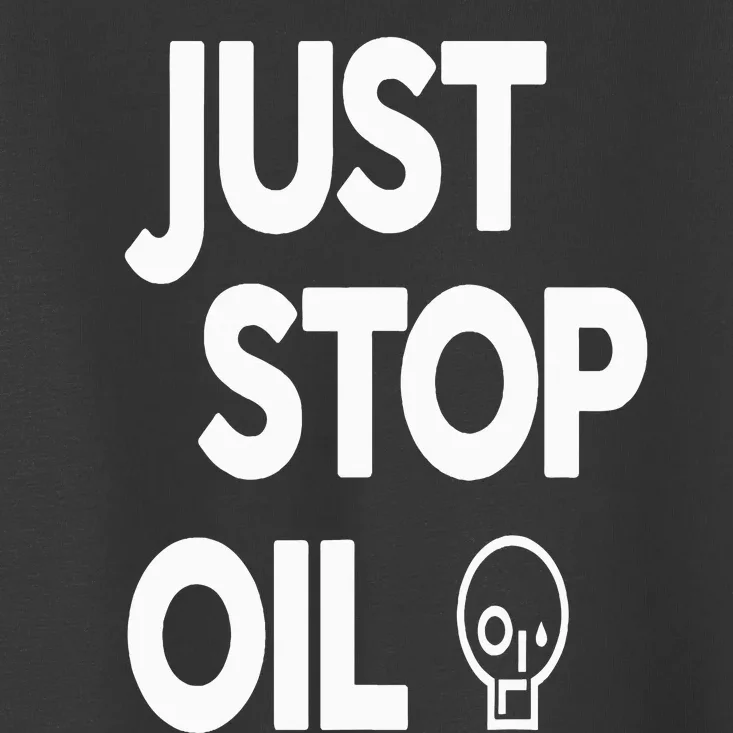 Climate Action Just Stop Oil Just Stop Oil Toddler T-Shirt