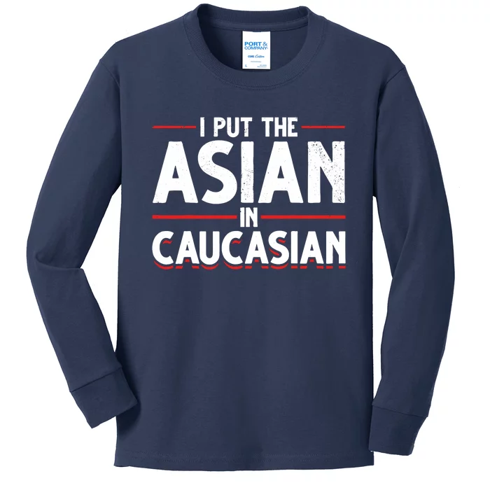 Caucasian Asian Joke Asian I Put The Asian In Caucasian Kids Long Sleeve Shirt