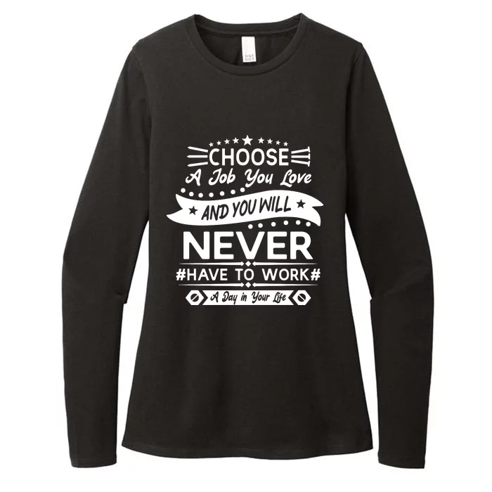 Choose A Job You Love And You Will Never Have To Work A Day In Your Life Womens CVC Long Sleeve Shirt