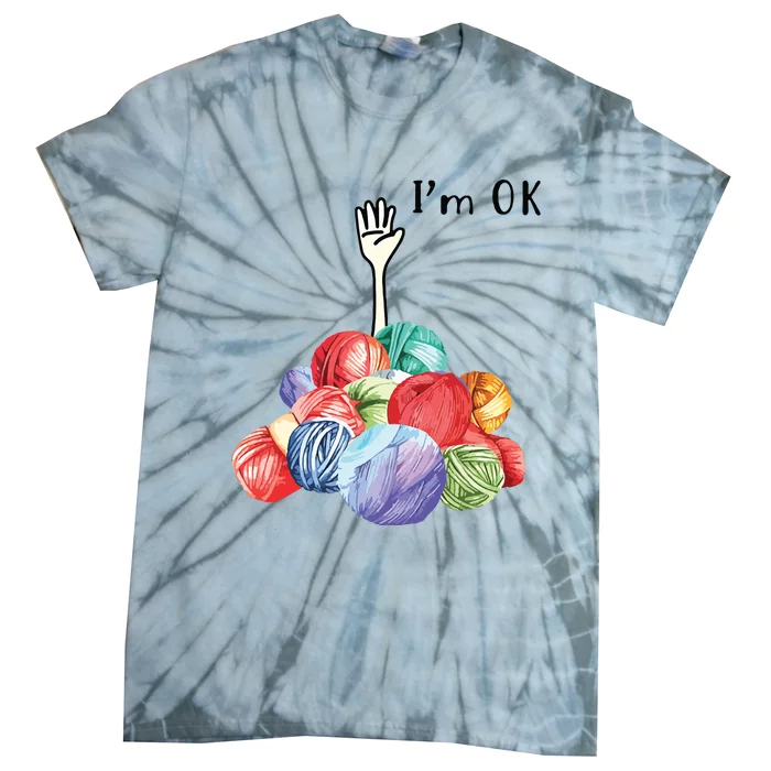 Crochet And Knitting Im Ok Tie-Dye T-Shirt