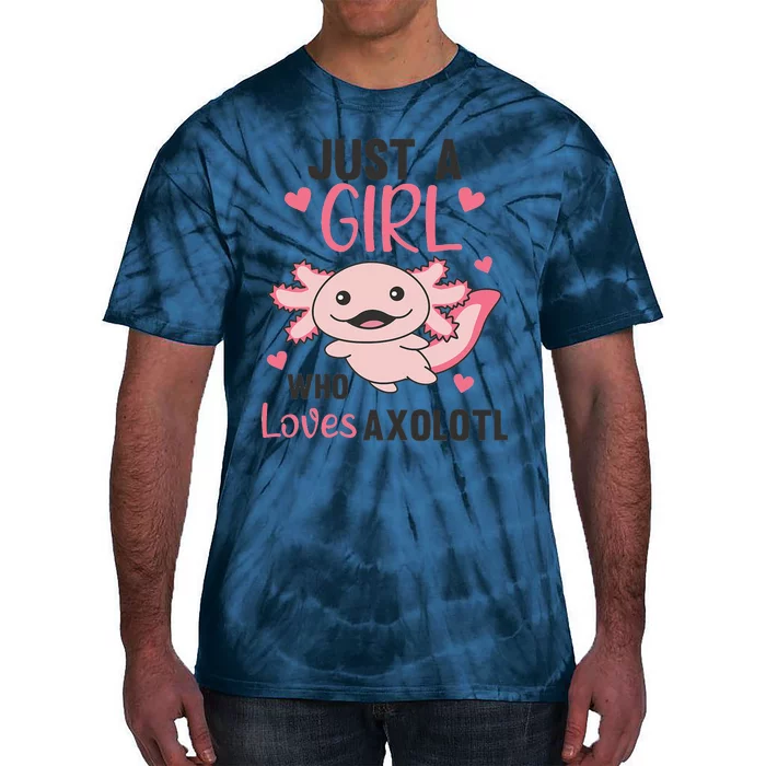 Cute Animals Kawaii Axolotl Just A  Who loves Axolotl Tie-Dye T-Shirt