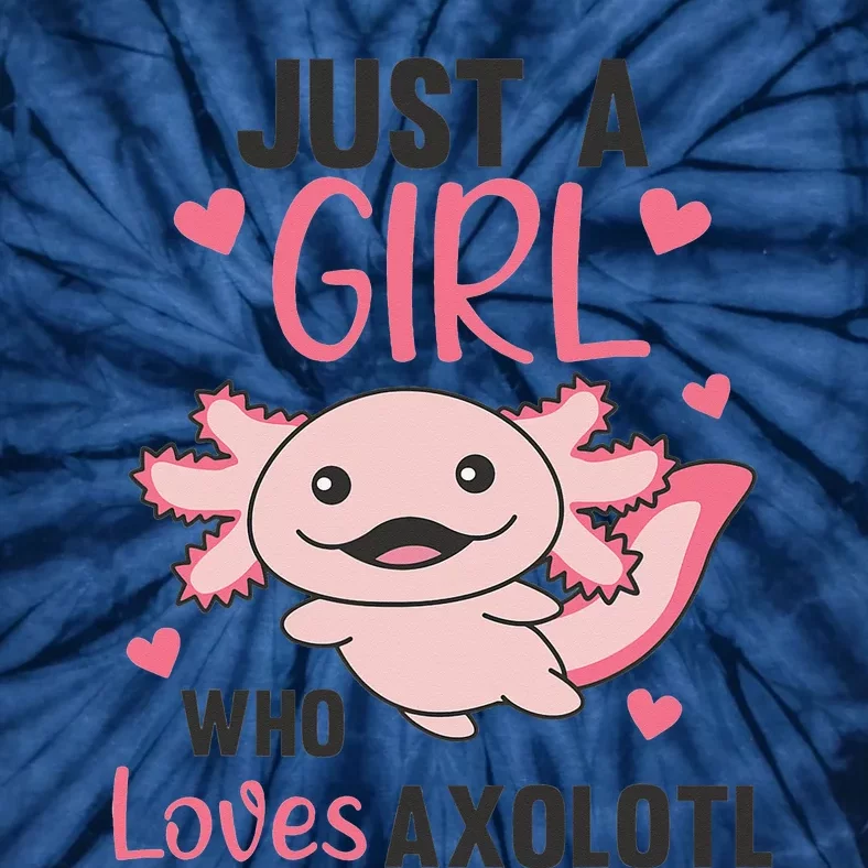 Cute Animals Kawaii Axolotl Just A  Who loves Axolotl Tie-Dye T-Shirt