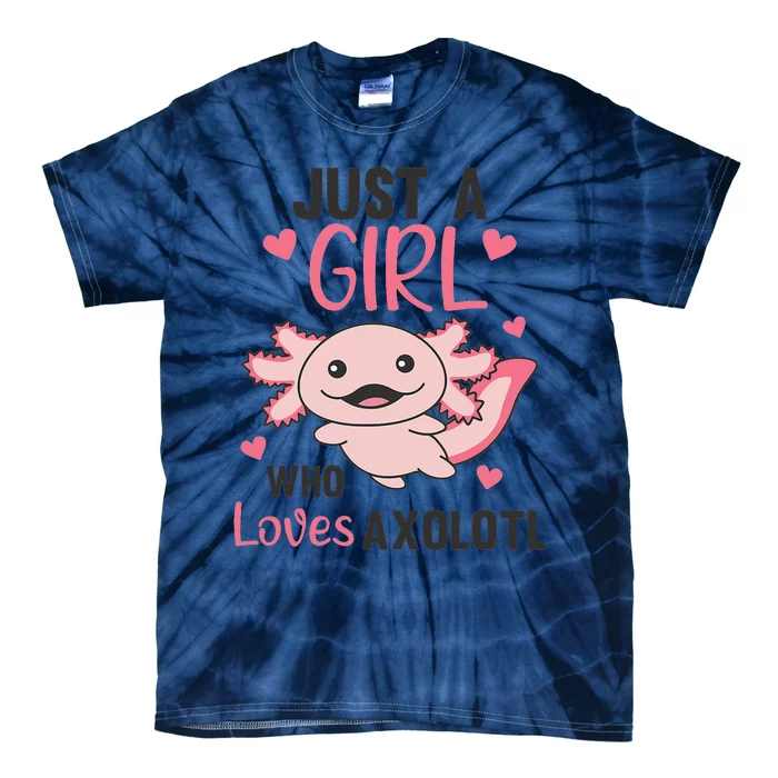 Cute Animals Kawaii Axolotl Just A  Who loves Axolotl Tie-Dye T-Shirt