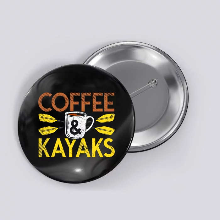 Coffee And Kayaks Kayaker Adventure Funny Kayaking Cool Gift Button