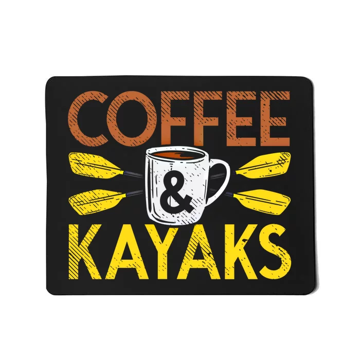 Coffee And Kayaks Kayaker Adventure Funny Kayaking Cool Gift Mousepad