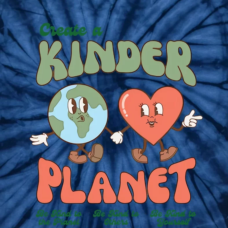 Create A Kinder Planet Earth Protect Lover Save The Earth Trending Gift Idea Tie-Dye T-Shirt